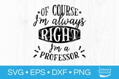 Of Course Im Always Right Im A Professor SVG University SVG Product Image 2