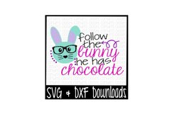 Easter SVG * Follow The Bunny He Has Chocolate Cut File Product Image 1