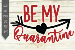Be My Quarantine Svg. Be My Valentine 2021 Svg. Be Mine Svg. Product Image 2