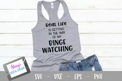 Real life is getting in the way of my binge watching - Funny Product Image 1