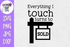 Everything I Touch Turns to Sold SVG - Realtor - Real Estate Product Image 1