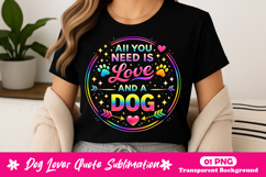 All You Need Is Love And A Dog Neon Dog Lover Quote PNG Product Image 1