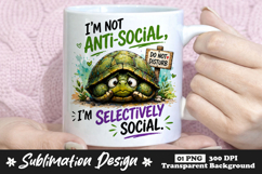 I’m Not Anti Social I’m Selectively Social Turtle Mug Design Product Image 1