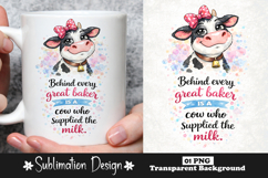 Behind Every Great Baker Is A Cow Who Supplied The Milk PNG Product Image 1