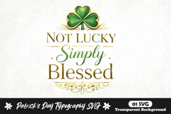 Not lucky simply blessed st patrick's day svg design Product Image 1