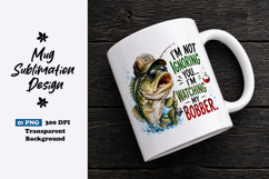 I'm Not Ignoring You Fishing Sublimation PNG Product Image 1