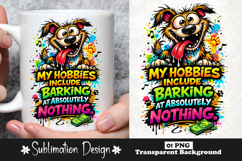 Funny Dog My Hobbies Include Barking At Absolutely Nothing Product Image 1