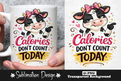 Calories Don't Count Today Funny Diet Humor Cow Dessert PNG Product Image 1