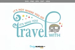 It's Not Where You Go, it's Who You Travel With - svg design Product Image 2