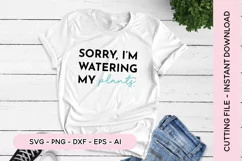 Funny SVG Sorry I'm Watering My Plants SVG Product Image 1