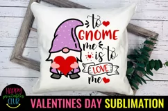 To Gnome Me is to Love Me I Valentine Gnome Sublimation Product Image 3