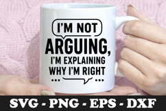I'm Not Arguing, I'm Explaining Why I'm Right | Funny Quote Product Image 1