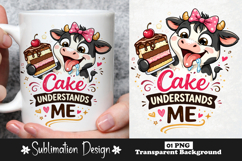 Cake Understands Me Funny Cake Lover Cow Dessert Humor PNG Product Image 1