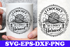 I Crochet So I Don’t Unravel Funny Yarn SVG Design Product Image 1