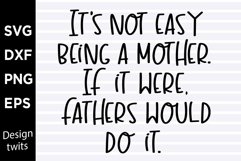 It's not easy being a mother If it were fathers would do it Product Image 1