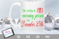 Christmas SVG - I&#039;m only a morning person on December 25th Product Image 1