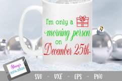 Christmas SVG - I'm only a morning person on December 25th Product Image 1