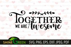 Valentines SVG Family, Love Quotes - Together we are Awesome Product Image 2