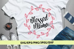 Blessed Mama - Mother SVG EPS DXF PNG Cutting Files Product Image 1