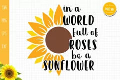 In A World Full Of Roses Be A Sunflower Svg, Sunflower Quote Product Image 4