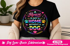A House Is Not A Home Without A Dog Neon Dog Lover Quote PNG Product Image 1