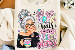It’s Not Grey Hair Wisdom Glitter PNG Product Image 1