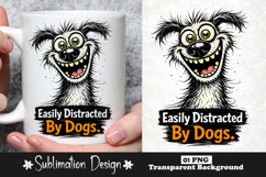Funny Dog Lover Quote Easily Distracted By Dogs Cartoon Dog Product Image 1