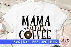 Mama needs a coffee - Mother SVG EPS DXF PNG Cutting File Product Image 1