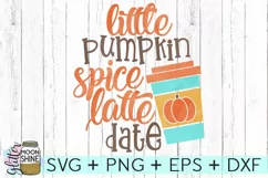 Little Pumpkin Spice Latte Date SVG DXF PNG EPS Cutting File Product Image 1