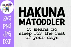 Hakuna Matoddler No Sleep SVG - Funny Mom SVG Product Image 2