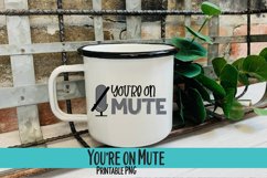 You're On Mute Sublimation PNG Product Image 1