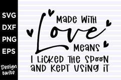 Made With Love Means I Licked The Spoon And Kept Using It SV Product Image 1