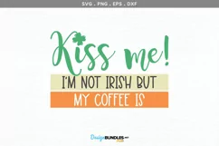 Kiss Me. I'm Not Irish but my Coffee is - svg cut file Product Image 2