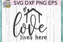 Love Lives Here SVG DXF PNG EPS Cutting Files Product Image 2