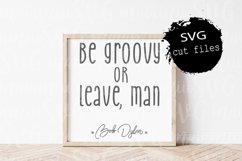 Be Groovy Or Leave, Man Svg - Cut File Product Image 1