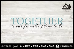 Together Is Our Favorite Place To Be, Family SVG, Home Decor Product Image 3