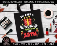 Im Only a Morning Person on the 25th - Christmas Morning SVG Product Image 3
