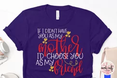 If I didn't have you as my mother I'd choose you as friend Product Image 3