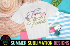 Time to Travel Sublimation I Summer Travel Sublimation Product Image 3