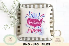All American mama PNG file, SUBLIMATION 4th of July Product Image 1