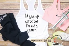 workout shirt quote, I'd give up carbs but I'm not a quitter Product Image 2