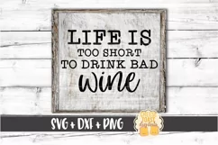 Life Is Too Short To Drink Bad Wine - Wine SVG PNG DXF Files Product Image 1