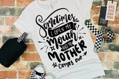 Sometimes I Open My Mouth And My Mother Comes Out Quotes Product Image 3