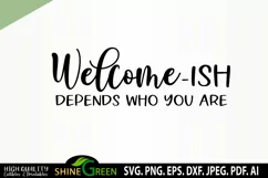 Welcome ish Sign SVG Farmhouse Sign - Depends on Who you Are Product Image 2