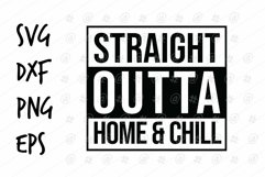 Straight Outta Home &amp; Chill SVG design Product Image 1