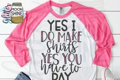 Yes I Make Shirts SVG DXF PNG EPS Cutting File Product Image 2