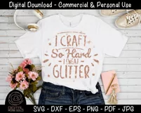 I Craft So Hard I Sweat Glitter - Funny Crafting Glitter SVG Product Image 2