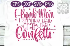 F Bomb Mom - F-Bomb Mom I sprinkle that crap like Confetti Product Image 2