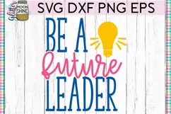 Be A Future Leader SVG DXF PNG EPS Cutting Files Product Image 2