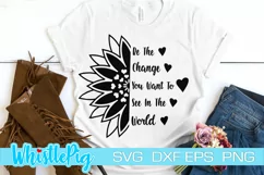 Sunflower SVG Be The Change Svg Flower Svg Inspirational Svg Product Image 3